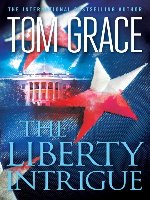 Title details for The Liberty Intrigue by Tom Grace - Available